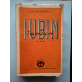 IUBIM   SFARSIT  DE  VIATA  (roman - vol. II)   -   OCTAV  DESSILA  